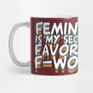 Feminist Is My Second Favorite F-Word Mug